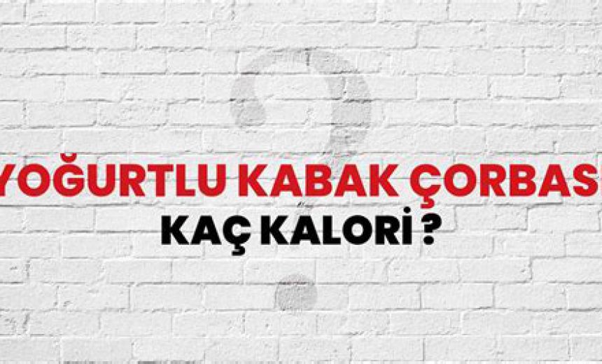 Yoğurtlu Kabak Çorbası Kaç Kalori?