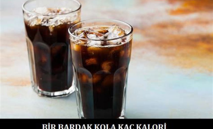 Bir Bardak Kola Kaç Kalori